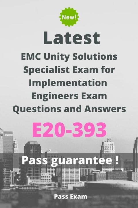 Latest EMC Unity Solutions Specialist Exam for Implementation Engineers Exam E20-393 Questions and Answers(Kobo/電子書)