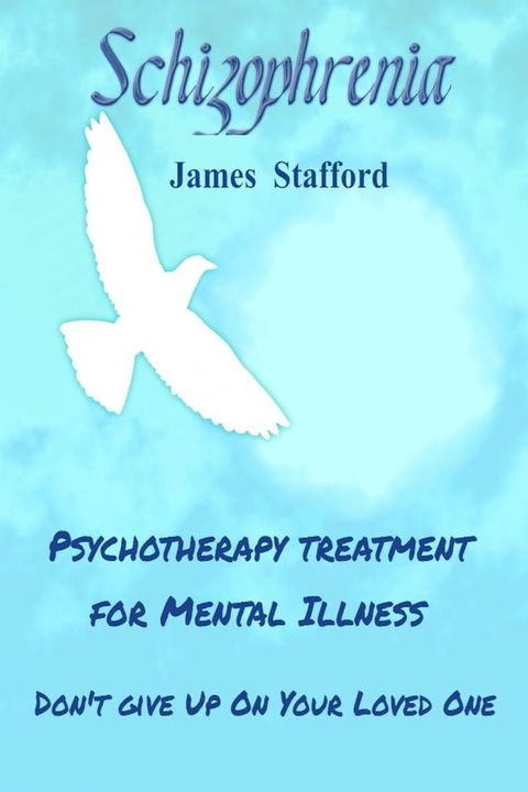 Sсhizорhrеniа - Pѕусhоthеrару Treatment fоr Mental Illness(Kobo/電子書)