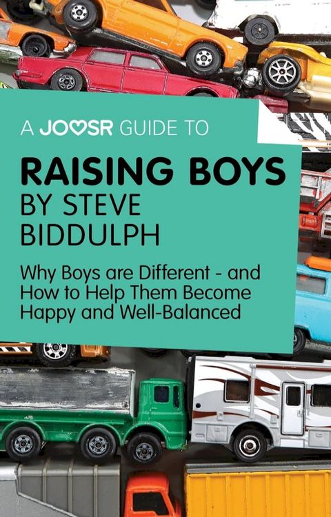 A Joosr Guide to... Raising Boys by Steve Biddulph: Why Boys are Different—and How to Help Them Become Happy and Well-Balanced(Kobo/電子書)