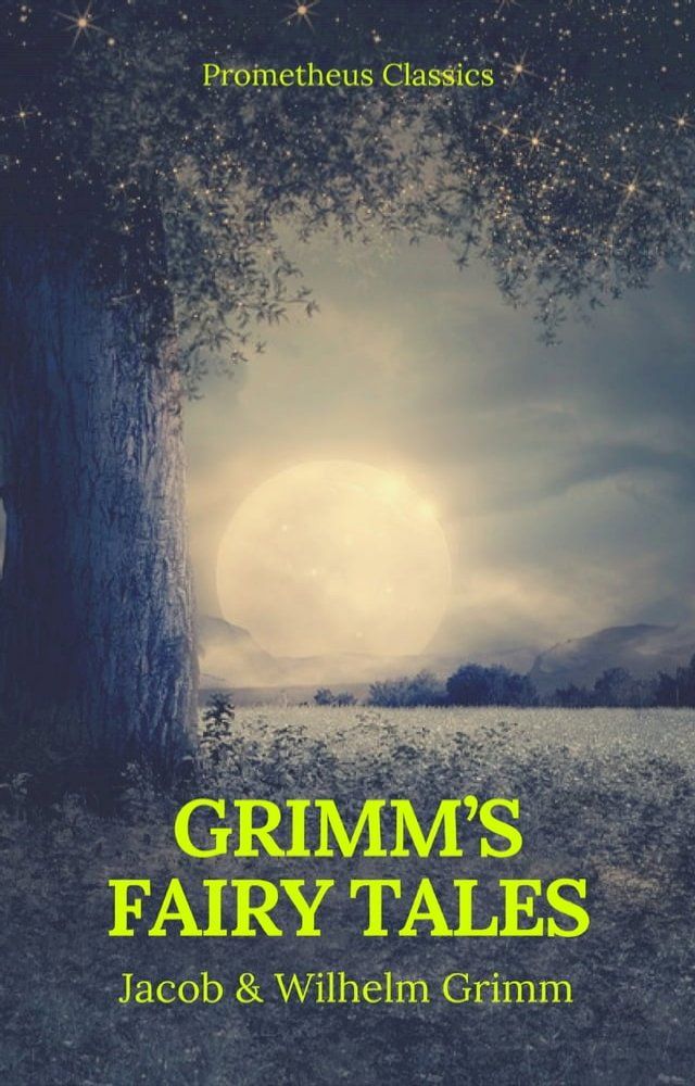  Grimm's Fairy Tales: Complete and Illustrated (Best Navigation, Active TOC) (Prometheus Classics)(Kobo/電子書)