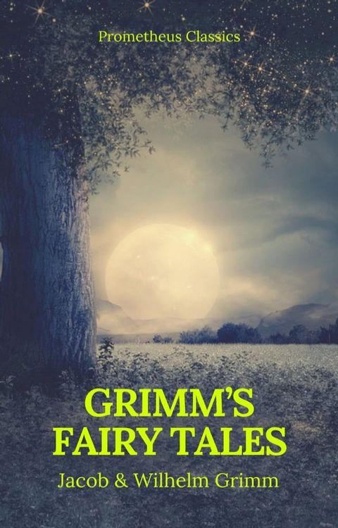 Grimm's Fairy Tales: Complete and Illustrated (Best Navigation, Active TOC) (Prometheus Classics)(Kobo/電子書)