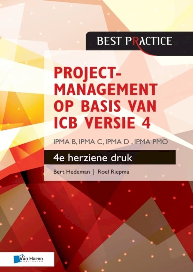  Projectmanagement op basis van ICB versie 4 - 4de herziene druk - IPMA B, IPMA C, IPMA-D , IPMA PMO(Kobo/電子書)