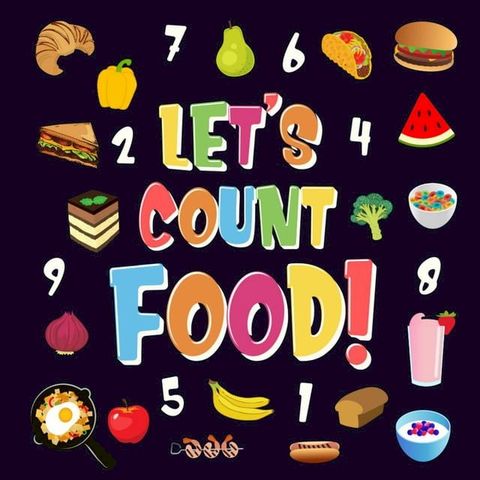 Let's Count Food!  Can You Find & Count all the Bananas, Carrots and Pizzas  Fun Eating Counting Book for Children, 2-4 Year Olds  Picture Puzzle Book(Kobo/電子書)