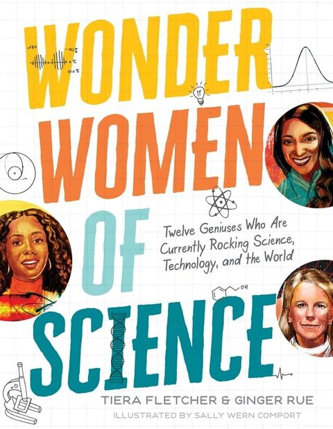 Wonder Women of Science: Twelve Geniuses Who Are Currently Rocking Science, Technology, and the World(Kobo/電子書)