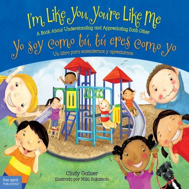  I'm Like You, You're Like Me / Yo soy como t&uacute;, t&uacute; eres como yo: A Book About Understanding and Appreciating Each Other/Un libro para entendernos y apreciarnos(Kobo/電子書)