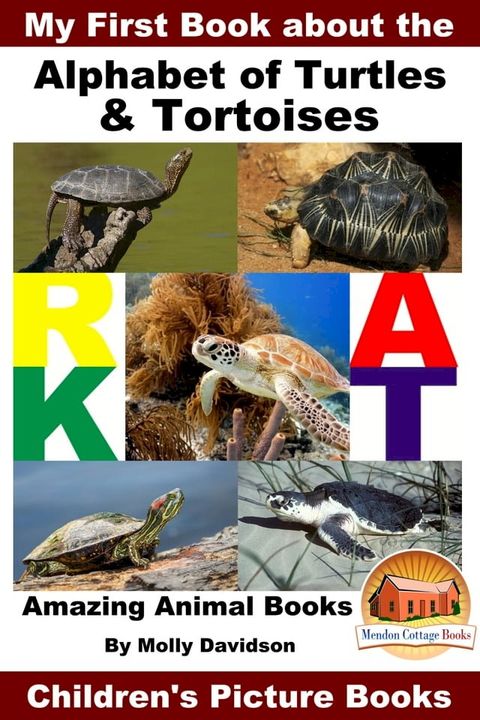 My First Book about the Alphabet of Turtles & Tortoises: Amazing Animal Books - Children's Picture Books(Kobo/電子書)