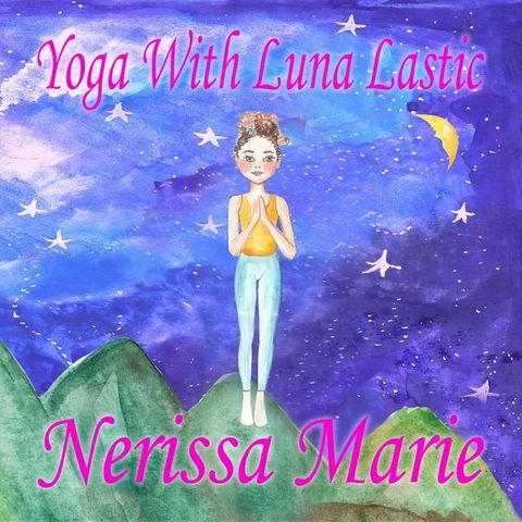 Yoga With Luna Lastic (Inspirational Yoga For Kids, Toddler Books, Kids Books, Kindergarten Books, Baby Books, Kids Book, Yoga Books For Kids, Ages 2-8, Kids Books, Yoga Books For Kids, Kids Books)(Kobo/電子書)