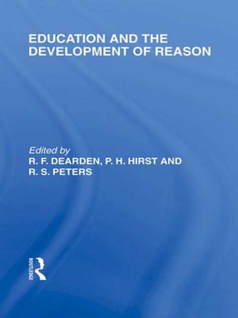 Education and the Development of Reason (International Library of the Philosophy of Education Volume 8)(Kobo/電子書)