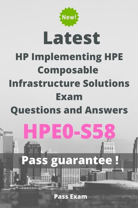 Latest HP Implementing HPE Composable Infrastructure Solutions Exam HPE0-S58 Questions and Answers(Kobo/電子書)