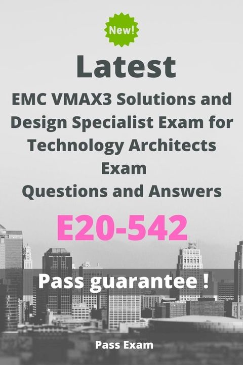 Latest EMC VMAX3 Solutions and Design Specialist Exam for Technology Architects Exam E20-542 Questions and Answers(Kobo/電子書)