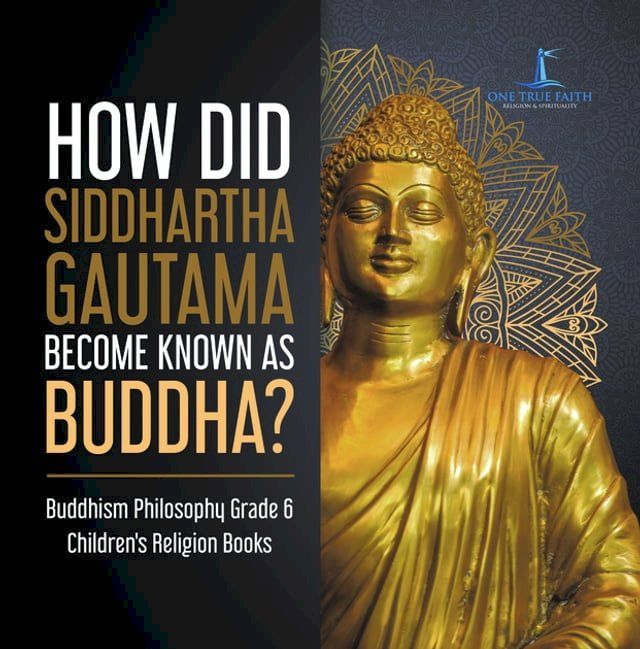  How Did Siddhartha Gautama Become Known as Buddha?  Buddhism Philosophy Grade 6  Children's Religion Books(Kobo/電子書)