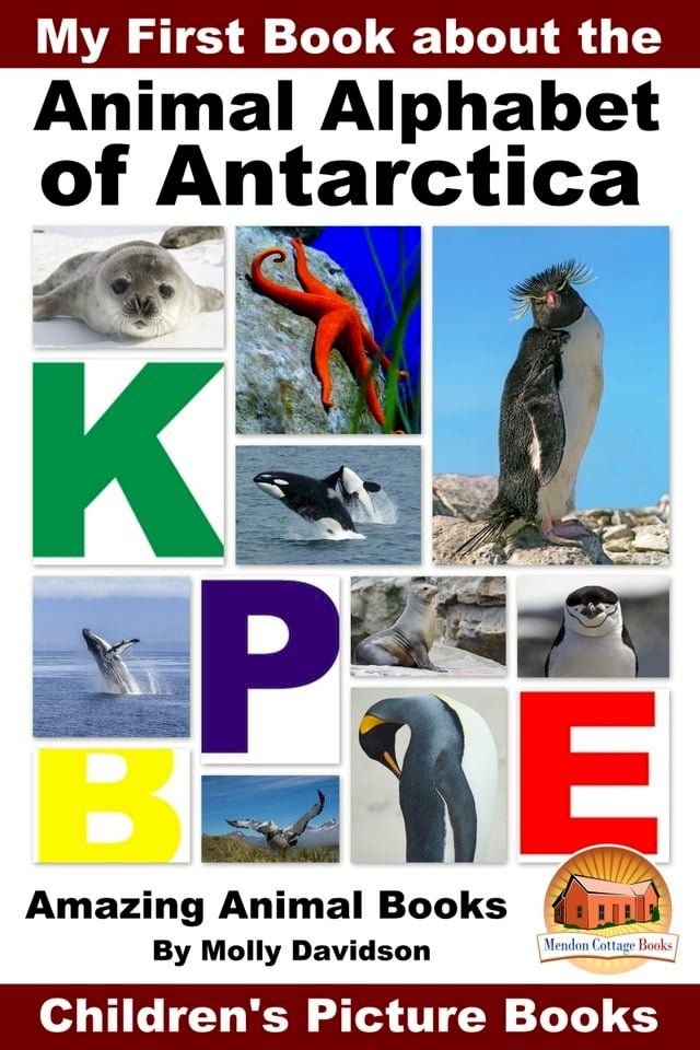  My First Book about the Animal Alphabet of Antarctica: Amazing Animal Books - Children's Picture Books(Kobo/電子書)