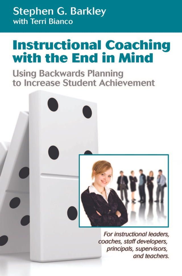  Instructional Coaching with the End in Mind:Using Backwards Planning to Increase Student Achievement(Kobo/電子書)