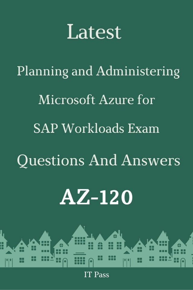  Latest Planning and Administering Microsoft Azure for SAP Workloads Exam AZ-120 Questions and Answers(Kobo/電子書)