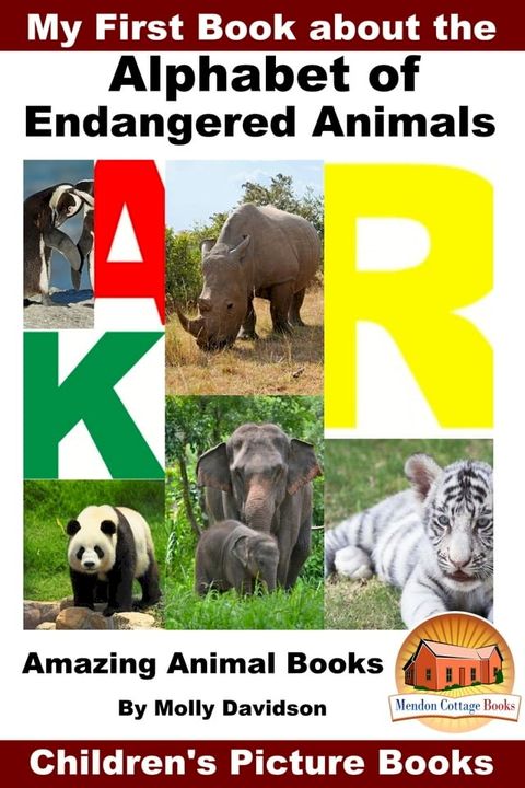 My First Book about the Alphabet of Endangered Animals: Amazing Animal Books - Children's Picture Books(Kobo/電子書)