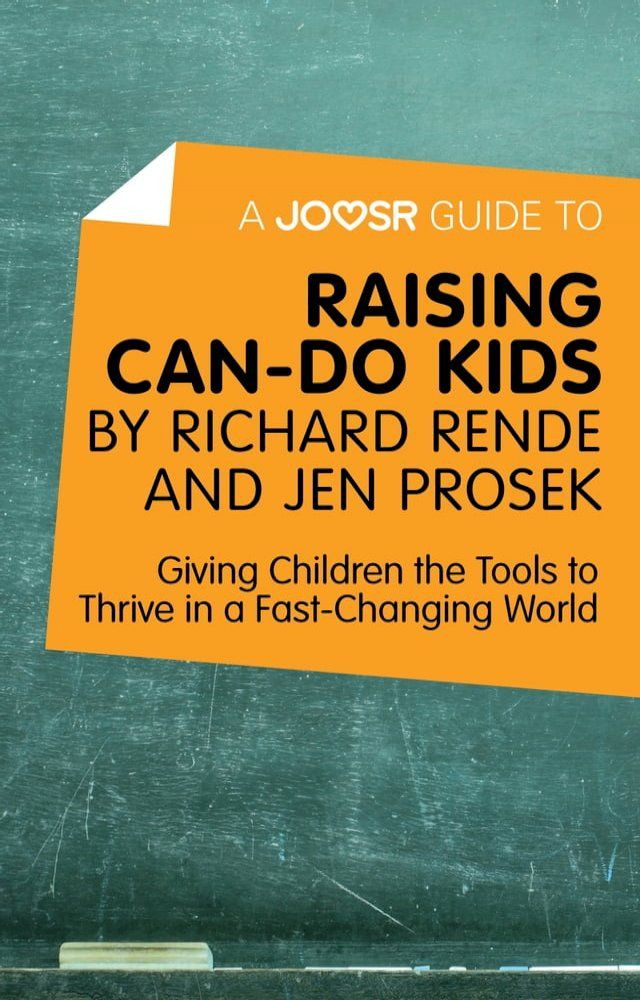  A Joosr Guide to... Raising Can-Do Kids by Richard Rende and Jen Prosek: Giving Children the Tools to Thrive in a Fast-Changing World(Kobo/電子書)