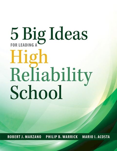 Five Big Ideas for Leading a High Reliability School(Kobo/電子書)