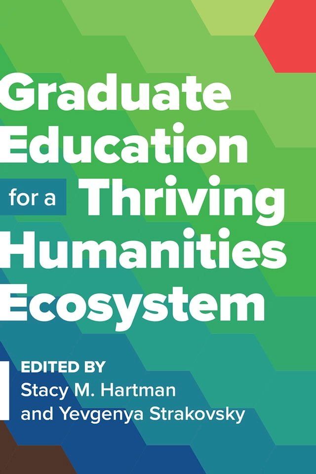  Graduate Education for a Thriving Humanities Ecosystem(Kobo/電子書)