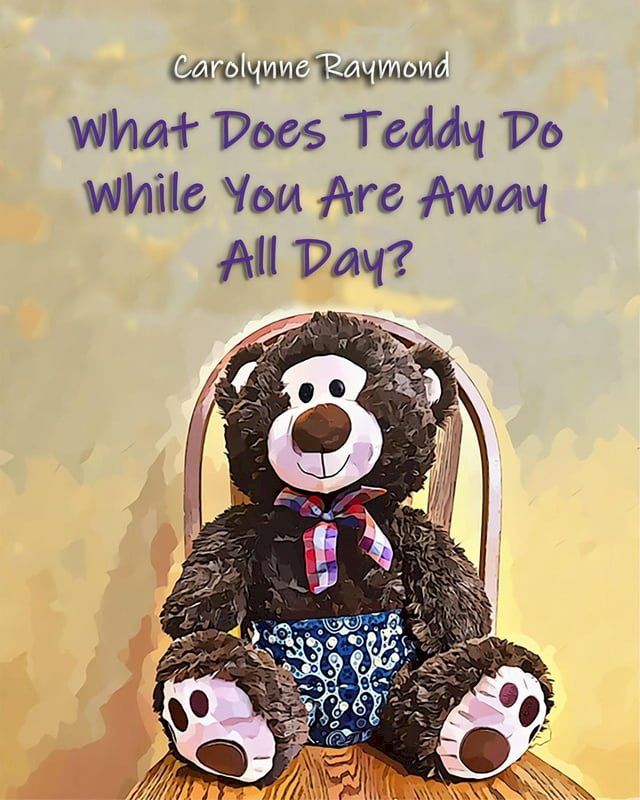  What Does Teddy Do While You Are Away All Day?(Kobo/電子書)