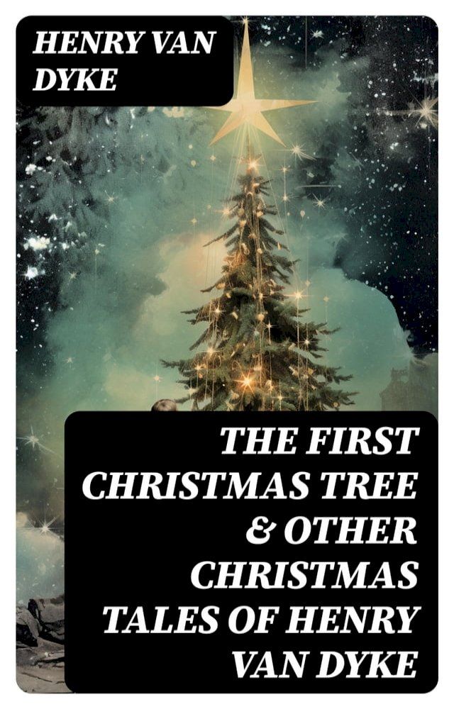  The First Christmas Tree & Other Christmas Tales of Henry van Dyke(Kobo/電子書)