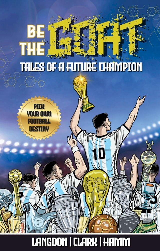  Be The G.O.A.T. - A Pick Your Own Football Destiny Story(Kobo/電子書)