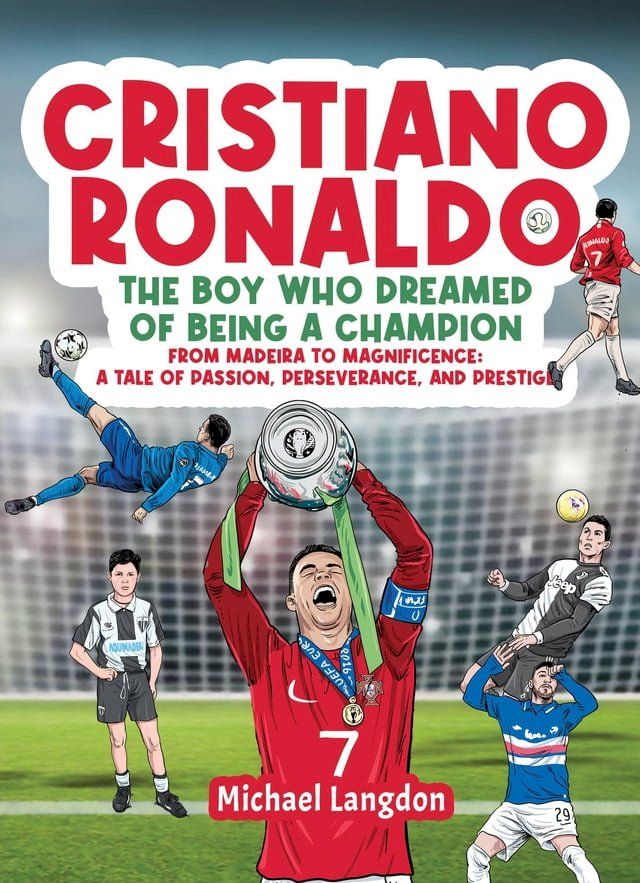  Cristiano Ronaldo - The Boy Who Dreamed of Being a Champion(Kobo/電子書)