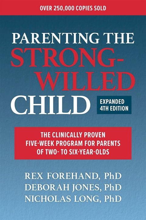 Parenting the Strong-Willed Child, Expanded Fourth Edition: The Clinically Proven Five-Week Program for Parents of Two- to Six-Year-Olds(Kobo/電子書)