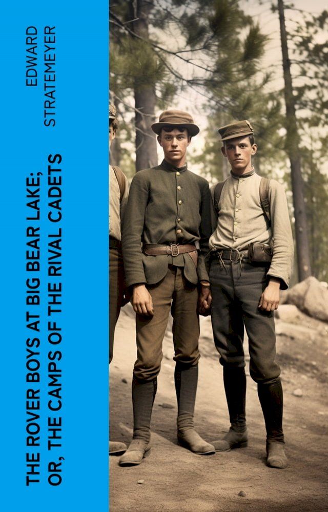  The Rover Boys at Big Bear Lake; or, The Camps of the Rival Cadets(Kobo/電子書)