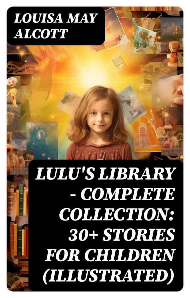  Lulu's Library - Complete Collection: 30+ Stories for Children (Illustrated)(Kobo/電子書)