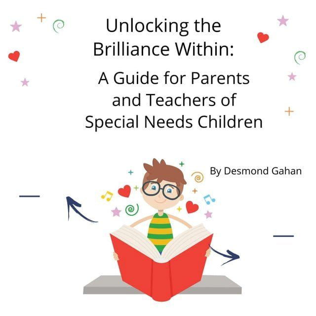  Unlocking the Brilliance Within: A Guide for Parents and Teachers of Special Needs Children(Kobo/電子書)