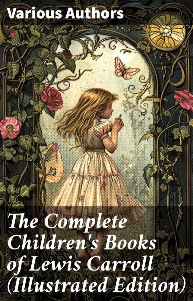  The Complete Children's Books of Lewis Carroll (Illustrated Edition)(Kobo/電子書)