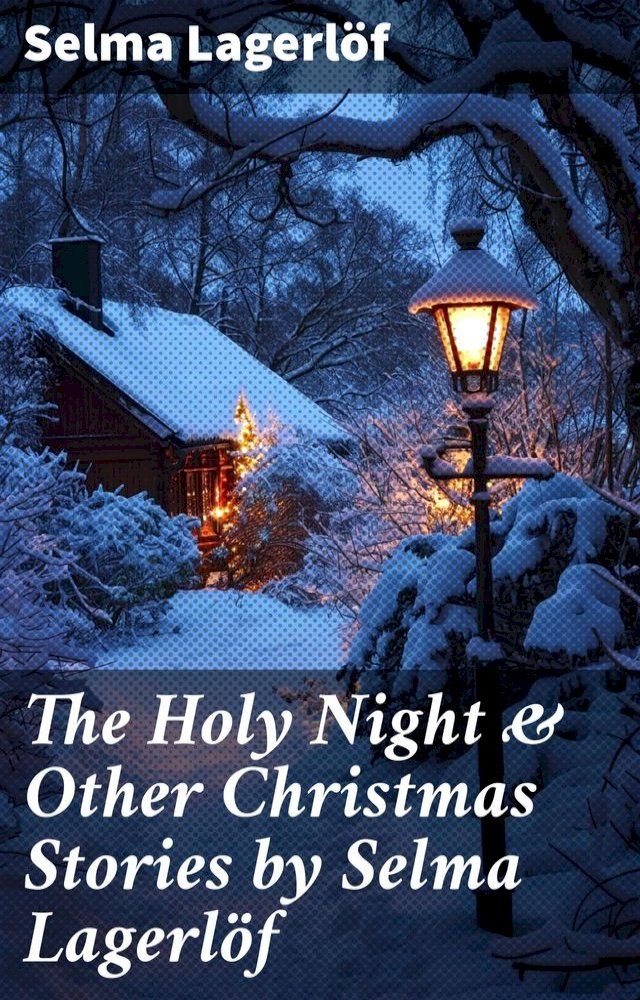  The Holy Night & Other Christmas Stories by Selma Lagerl&ouml;f(Kobo/電子書)