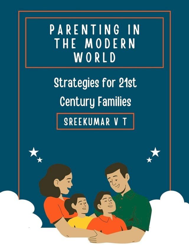  Parenting in the Modern World: Strategies for 21st Century Families(Kobo/電子書)