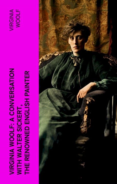 Virginia Woolf: A Conversation with Walter Sickert, the Renowned English Painter(Kobo/電子書)