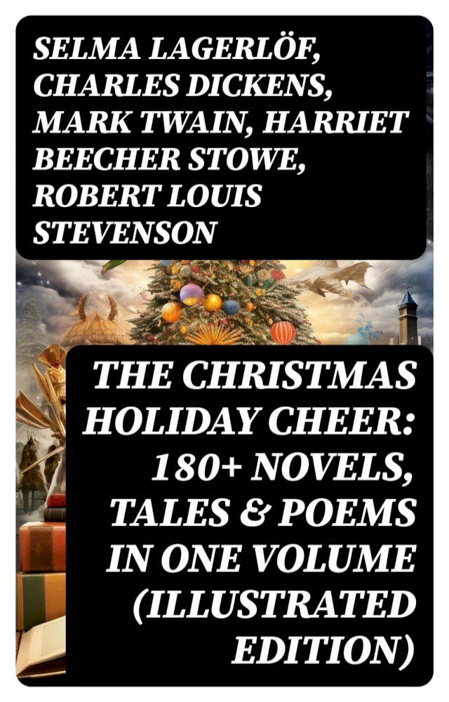  The Christmas Holiday Cheer: 180+ Novels, Tales & Poems in One Volume (Illustrated Edition)(Kobo/電子書)