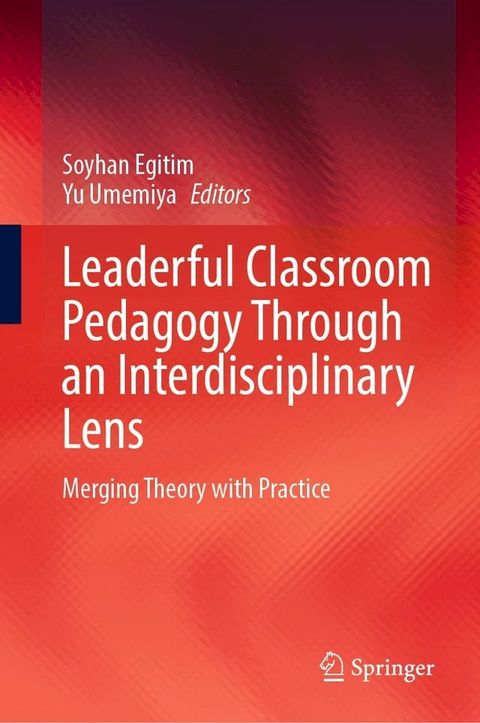 Leaderful Classroom Pedagogy Through an Interdisciplinary Lens(Kobo/電子書)