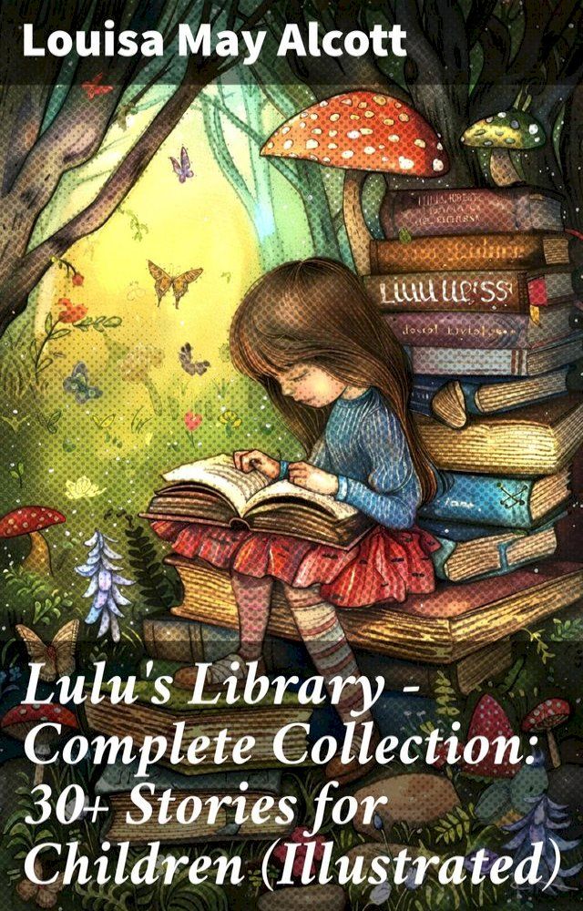  Lulu's Library - Complete Collection: 30+ Stories for Children (Illustrated)(Kobo/電子書)