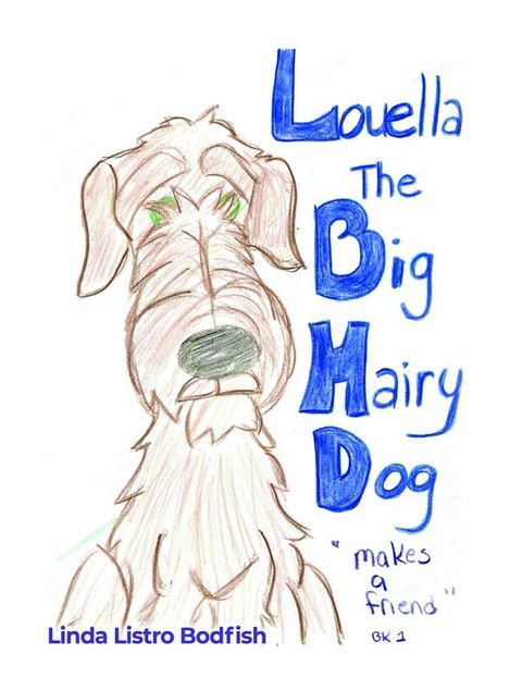 Louella the Big Hairy Dog Makes a Friend(Kobo/電子書)