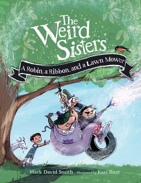 The Weird Sisters: A Robin, a Ribbon, and a Lawn Mower(Kobo/電子書)