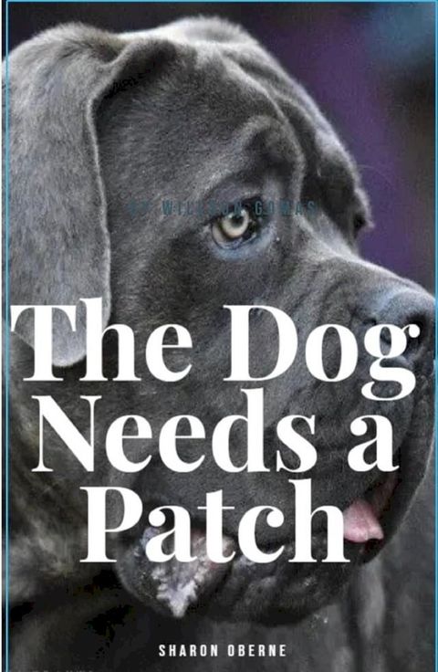 The Dog Needs A Patch(Kobo/電子書)