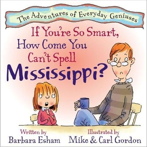 If You're So Smart, How Come You Can't Spell Mississippi? (Reading Rockets Recommended, Parents' Choice Award Winner)(Kobo/電子書)