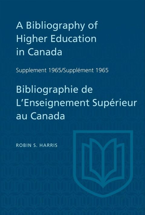 Supplement 1965 to A Bibliography of Higher Education in Canada / Supplément 1965 de Bibliographie de L'Enseighnement Supérieur au Canada(Kobo/電子書)