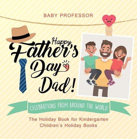 Happy Father's Day, Dad! Celebrations from around the World - The Holiday Book for Kindergarten  Children's Holiday Books(Kobo/電子書)