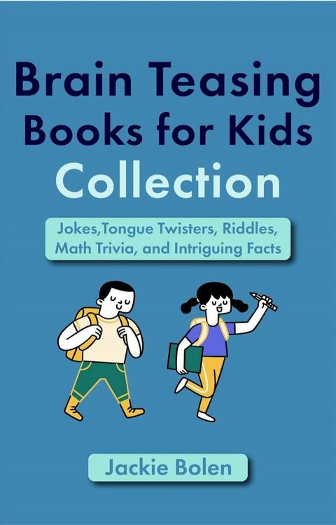 Brain Teasing Book for Kids Collection: Jokes,Tongue Twisters, Riddles, Math Trivia, and Intriguing Facts(Kobo/電子書)