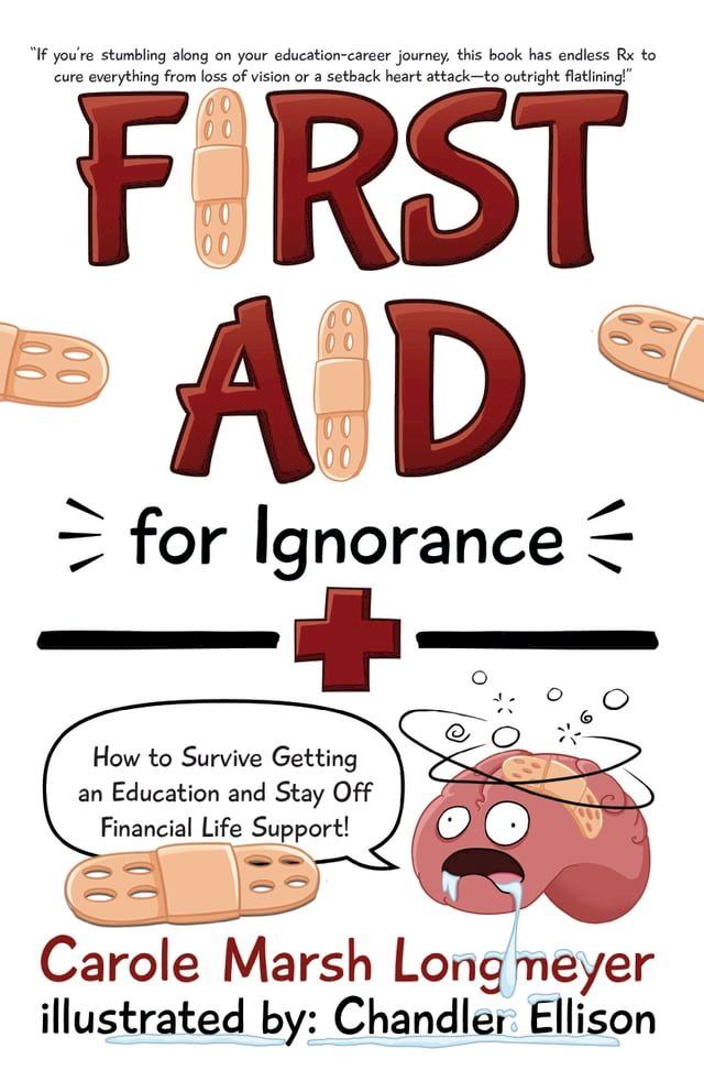  FIRST AID FOR IGNORANCE: How to Survive Getting an Education and Stay Off Financial Life Support!(Kobo/電子書)