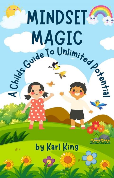 Mindset Magic: A Childs Guide To Unlimited Potential(Kobo/電子書)