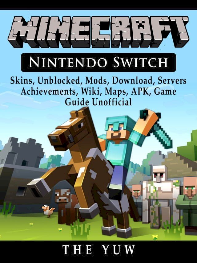  Minecraft Nintendo Switch, Skins, Unblocked, Mods, Download, Servers, Achievements, Wiki, Maps, APK, Game Guide Unofficial(Kobo/電子書)