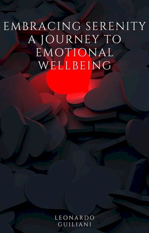 Embracing Serenity A Journey to Emotional Wellbeing(Kobo/電子書)