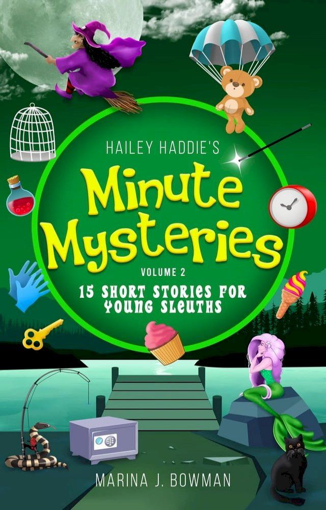  Hailey Haddie's Minute Mysteries Volume 2: 15 Short Stories For Young Sleuths(Kobo/電子書)