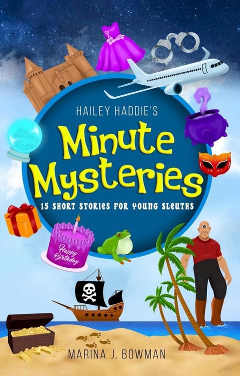 Hailey Haddie's Minute Mysteries: 15 Short Stories For Young Sleuths(Kobo/電子書)